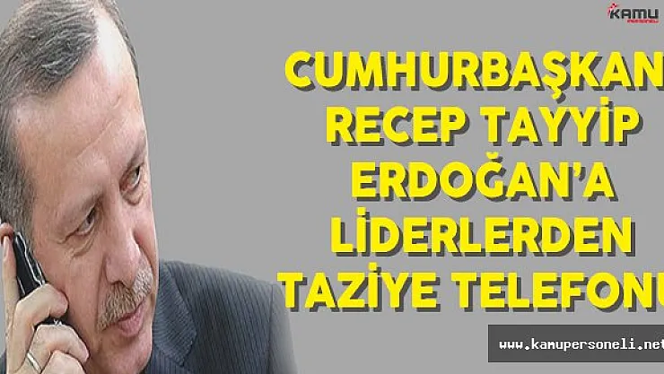 Cumhurbaşkanı Erdoğan'a İstanbul Terör Saldırısı Hakkında Liderlerden Taziye Telefonu