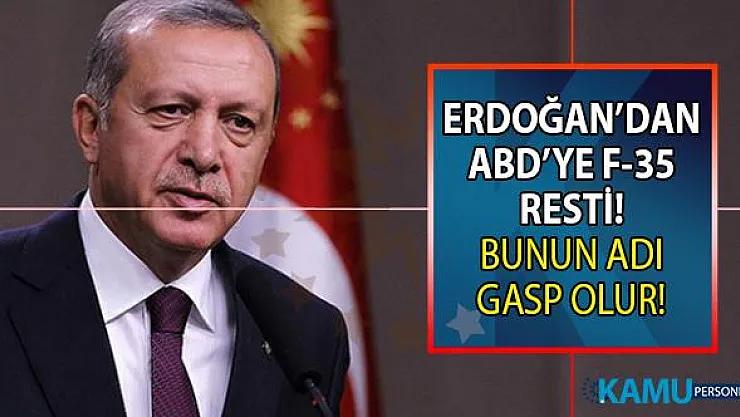 Cumhurbaşkanı Erdoğan'dan ABD'ye F-35 Resti!