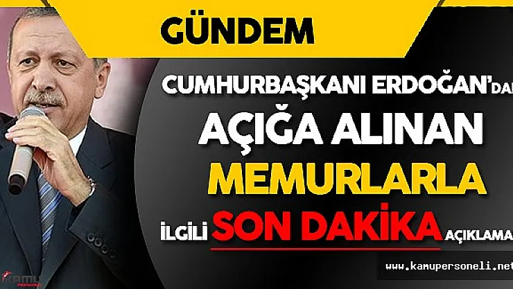 Cumhurbaşkanı Erdoğan'dan Memurlarla İlgili Son Dakika Açıklaması