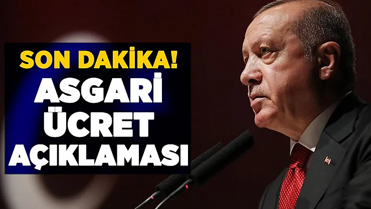 Cumhurbaşkanı Erdoğan'dan son dakika asgari ücret açıklaması