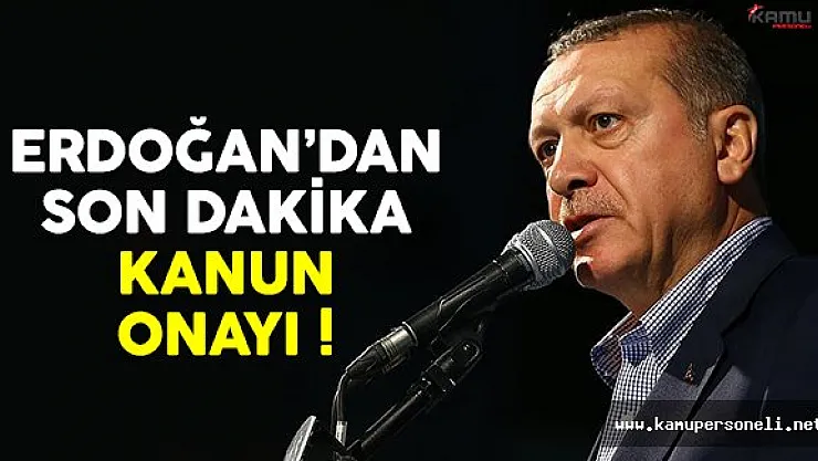 Cumhurbaşkanı Erdoğan'dan son dakika kanun onayı