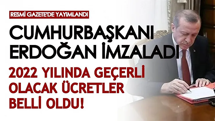 Cumhurbaşkanı Erdoğan'ın imzasıyla resmen belli oldu! 2022 yılında geçerli olacak yeni fiyatlar açıklandı