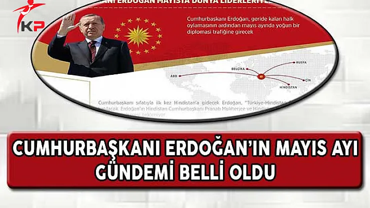 Cumhurbaşkanı Erdoğan'ın Mayıs Ayı Gündemi Belli Oldu ! Dünya Liderleriyle Görüşecek