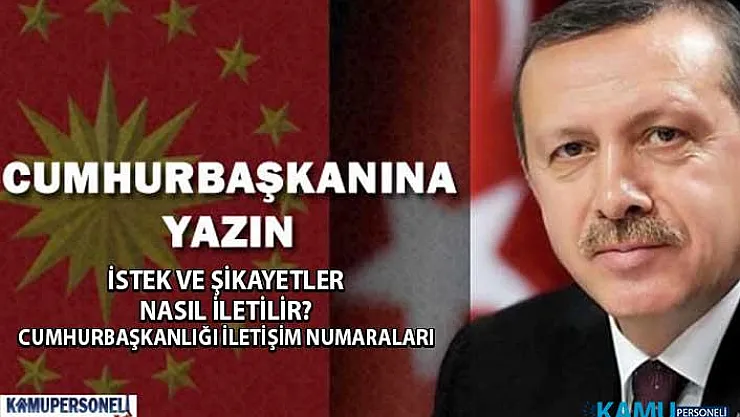 Cumhurbaşkanı Recep Tayyip Erdoğan'a İstek ve Şikayetler Nasıl İletilir? İletişim numaraları nelerdir?