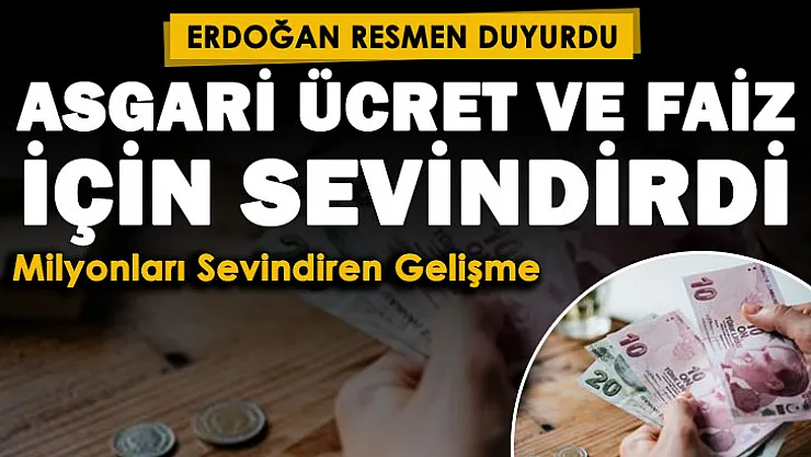 Cumhurbaşkanı Recep Tayyip Erdoğan'dan milyonların yüzünü güldüren asgari ücret ve faiz açıklaması