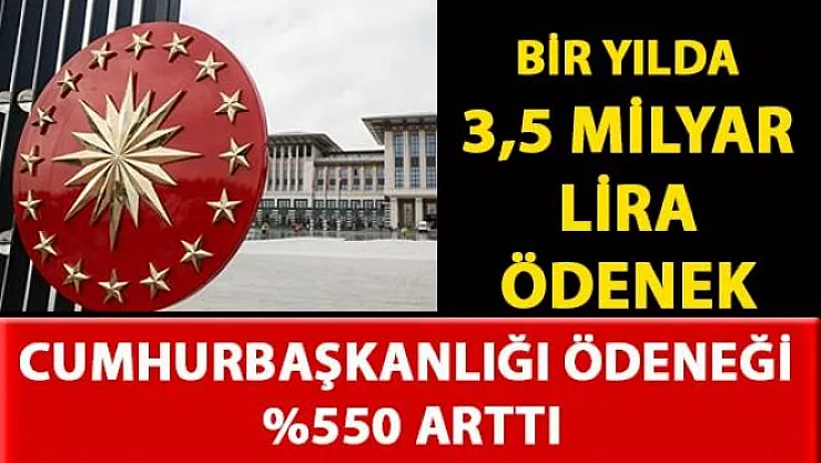 Cumhurbaşkanlığı 2018 ödeneği 3 milyar 500 milyon lira'yı aştı
