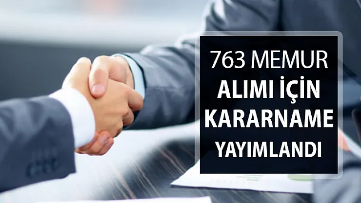 Cumhurbaşkanlığı Kararnamesi Yayımlandı: 763 Memur Alımı Yapılacak