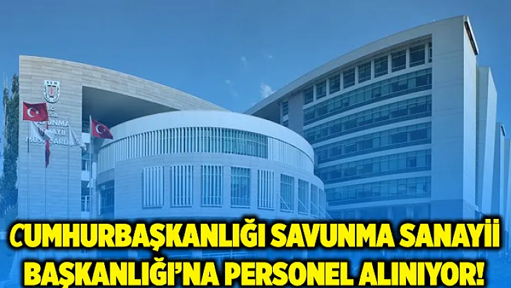 Cumhurbaşkanlığı Savunma Sanayii Başkanlığı personel alımı yapıyor! 35 yaşını doldurmayan adaylar başvurabilir!