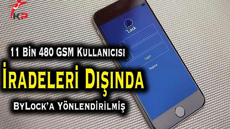 Cumhuriyet Başsavcılığı: 11 Bin 480 Kişi İradesi Dışında ByLock'a Yönlendirildi