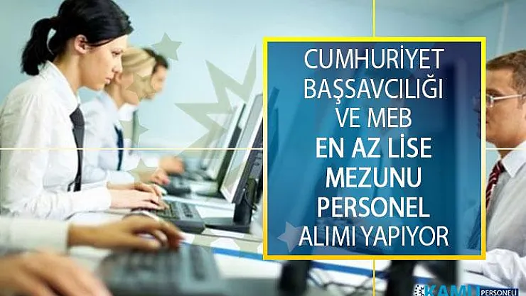 Cumhuriyet Başsavcılığı ve MEB En Az Lise Mezunu Personel Alımı İş İlanı Yayımladı!
