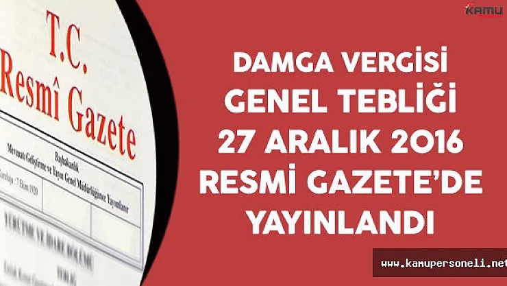 Damga Vergisi Kanunu Genel Tebliği Resmi Gazete'de Yayınlandı