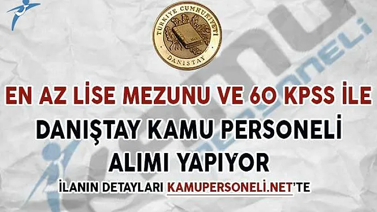 Danıştay 60 KPSS Puanıyla Kamu Personeli Alımı Yapıyor