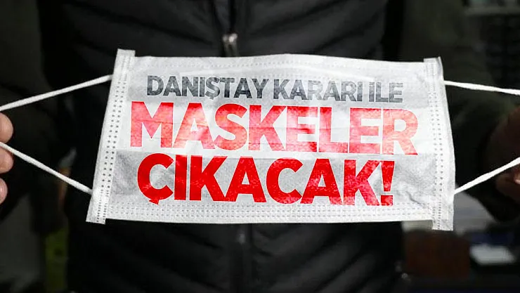 Danıştay kararı ile maskeler çıkacak!