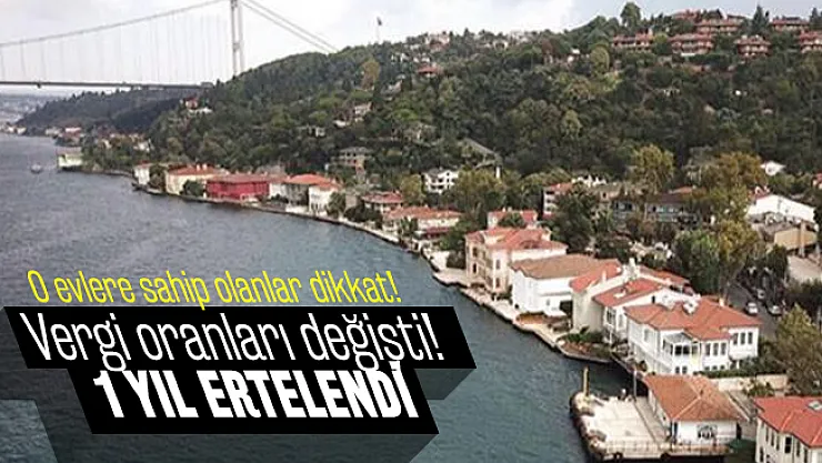Değerli Konut Vergisi ertelendi! 5 yeni madde...