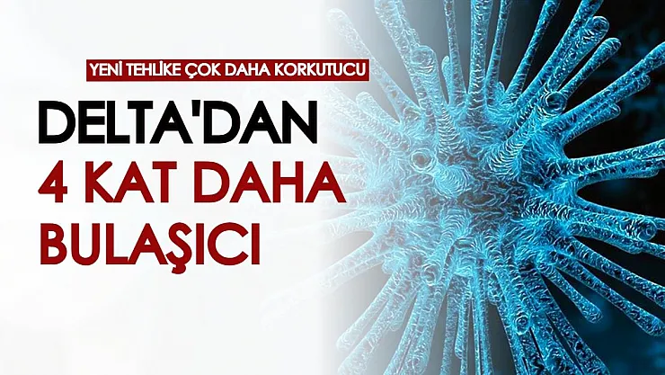 Delta varyantı tehlikesi bitmemişken Omicron tehlikesinin boyutu ortaya çıktı: 4 kat daha bulaşıcı