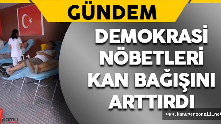 Demokrasi Nöbetleri Kan Bağışlarını Arttırdı