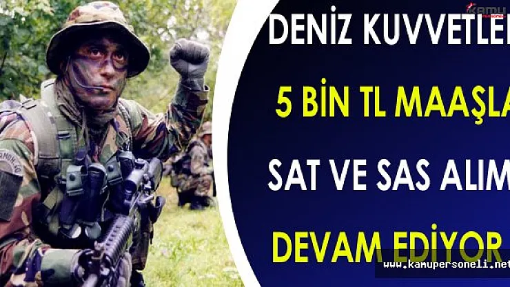 Deniz Kuvvetleri 5 Bin TL Maaşla SAT ve SAS Komandosu Alımları Devam Ediyor ! ( Kimler Başvurabilir ? )