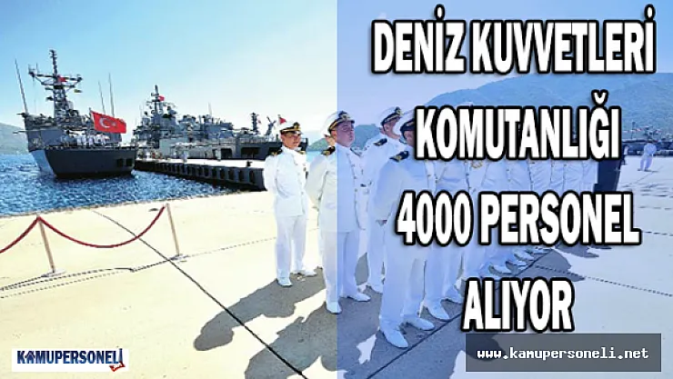 Deniz Kuvvetleri Komutanlığı 4000 Askeri Personel Alıyor