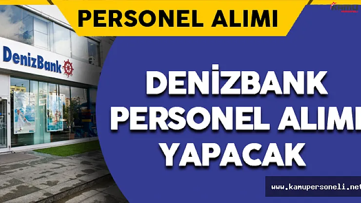 Denizbank Personel Alımı Yapacağını Duyurdu