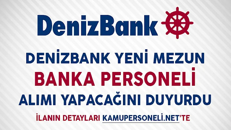 Denizbank Yeni Mezun Banka Personeli Alımı Yapacağını Duyurdu