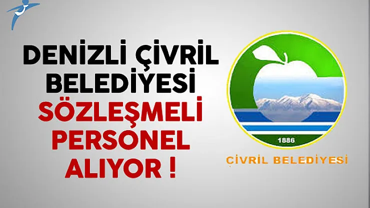 Denizli Çivril Belediyesi Sözleşmeli Personel Alıyor