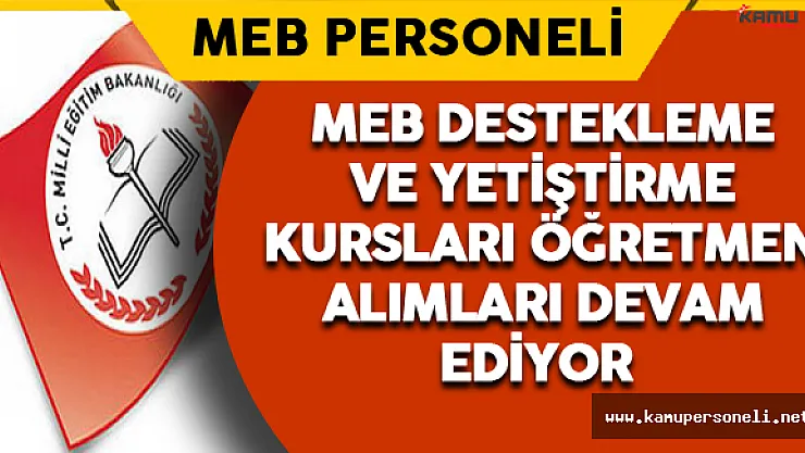 Destekleme ve Yetiştirme Kurslarına Öğretmen Alımları Devam Ediyor