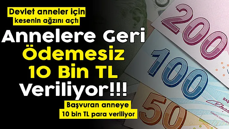 Devlet anneler için kesenin ağzını açtı! Annelere geri ödemesiz 10 bin TL veriliyor