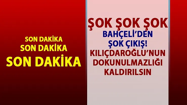 Devlet Bahçeli'den şok teklif: Kılıçdaroğlu'nun dokunulmazlığı kaldırılsın