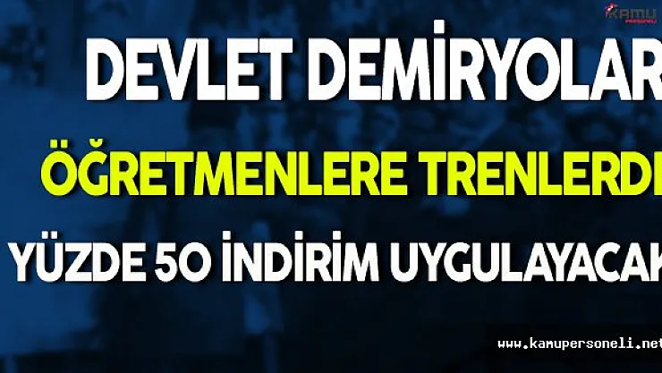Devlet Demiryolları Öğretmenlere Trenlerde Yüzde 50 İndirim Uygulayacak