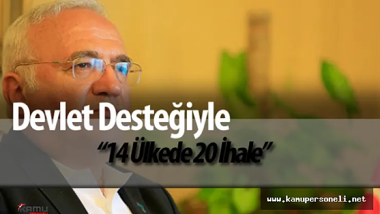 Devlet Destekledi 14 Ülkede 20 İhale Kazanıldı