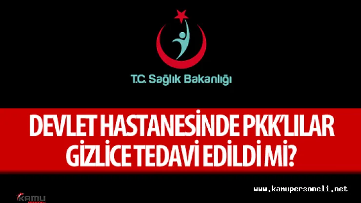 Devlet Hastanesinde PKK'lı Tedavi Edildi İddiaları Bakana Soruldu