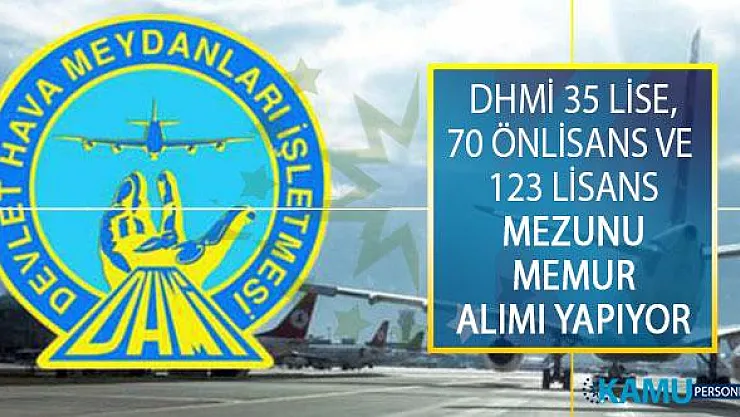 Devlet Hava Meydanları İşletmesi Genel Müdürlüğü (DHMİ) KPSS 2019/1 Merkezi Atama Kapsamında 35 Lise Mezunu, 70 Önlisans Mezunu, 123 Lisans Mezunu Memur Alımı Yapıyor!