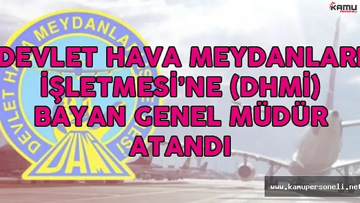Devlet Hava Meydanları'na Bayan Genel Müdür Ataması Yapıldı