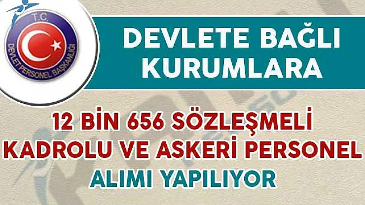 Devlet Kurumlarına 12 Bin 656 Kadrolu, Sözleşmeli ve Askeri Personel Alımı Yapılıyor
