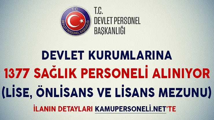Devlet Kurumlarına 1377 Sağlık Personeli Alımı Yapılıyor (Lise, Önlisans ve Lisans Mezunu)