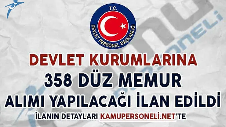 Devlet Kurumlarına 358 Düz Memur Alımı Yapılacağı İlan Edildi