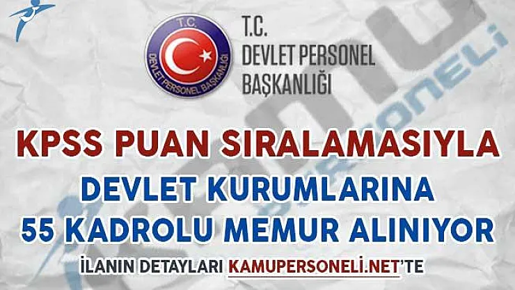Devlet Kurumlarına 55 Kadrolu Memur Alımı Yapıyor
