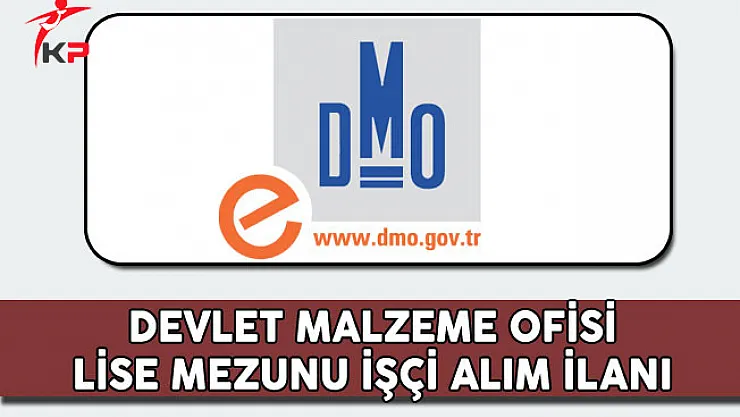 Devlet Malzeme Ofisi (DMO) Lise Mezunu İşçi Alım İlanı