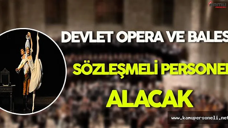Devlet Opera ve Balesi Sözleşmeli Personel Alımı Yapacak