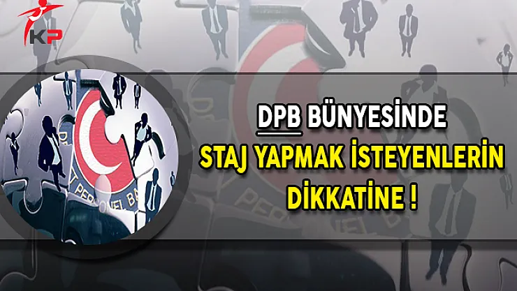 Devlet Personel Başkanlığı (DPB) Bünyesinde Staj Yapmak İsteyenlerin Dikkatine !