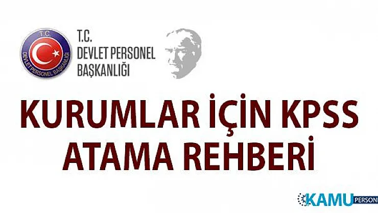 Devlet Personel Başkanlığı (DPB) kurumlar için KPSS 2019 atama rehberi yayınladı!