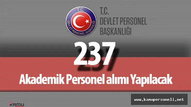Devlet Personel Başkanlığı (DPB) : "Üniversiteler 237 Akademik Personel Alımı Yapacak"