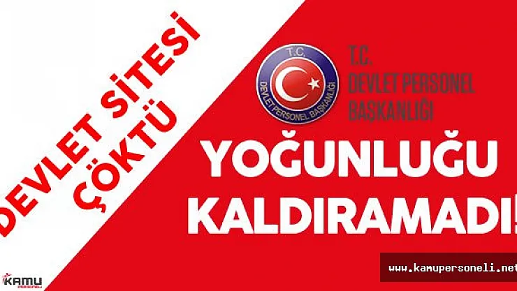 Devlet Personel Başkanlığı İnternet Sitesi Yoğunluğu Kaldıramadı