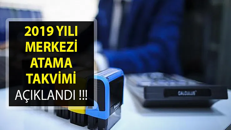 Devlet Personel Başkanlığı tarafından 2019 Yılı Merkezi Atama Takvimi Açıklandı!