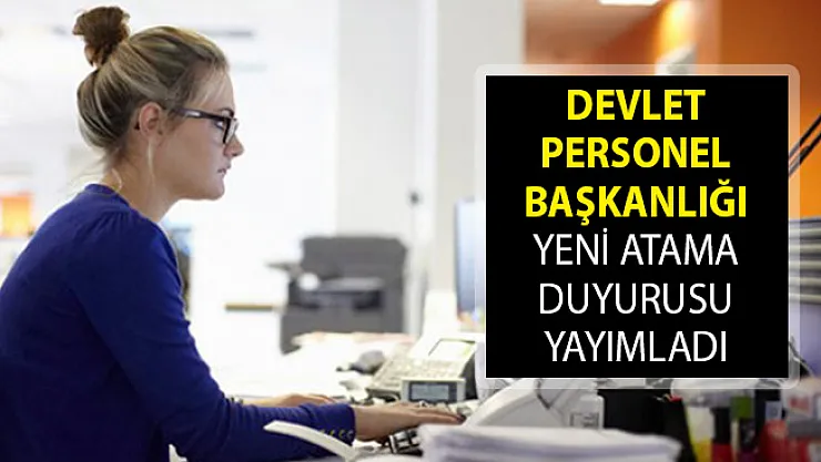 Devlet Personel Başkanlığı Yeni Atama Duyurusu! DPB Atama Duyurusu 2019