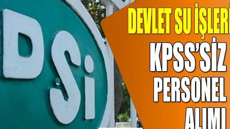 Devlet Su İşleri (DSİ) bekçi alımına başladı! KPSS şartı yok: 18-40 yaş arası herkes başvurabilecek