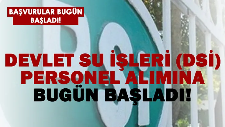 Devlet su İşleri (DSİ) kadrolu personel alımına bugün başladı!