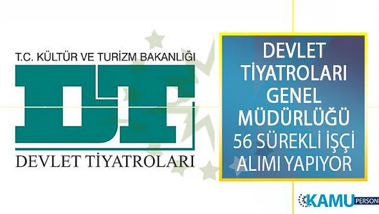 Devlet Tiyatroları Genel Müdürlüğü 8 Şehirde İstihdam Edilmek Üzere En Az 60 KPSS İle 56 Sürekli İşçi Alımı Yapıyor!
