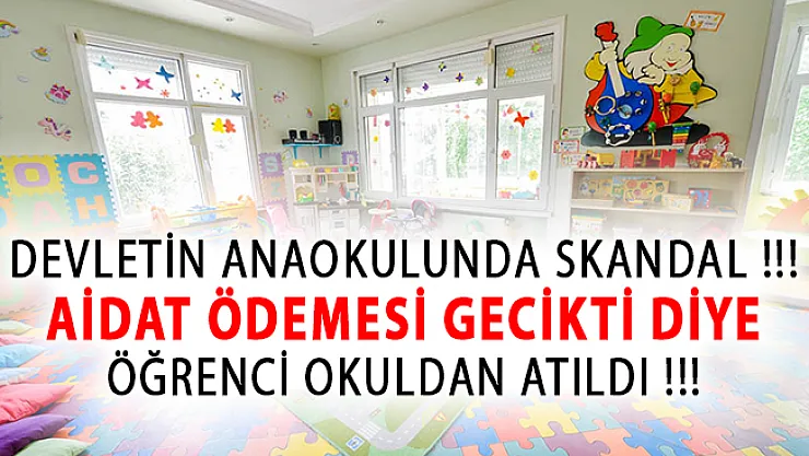 Devletin Anaokulunda Skandal! Okul Aidatını Geciktirdiği İçin Öğrenciyi Okuldan Attılar