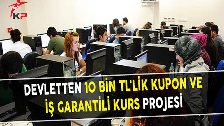 Devletten 10 Bin TL'lik Kupon ve İş Garantili Kurs Projesi